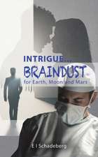 Intrigue... Braindust for Earth, Moon and Mars