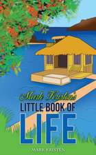 Mark Kristen's Little Book of Life