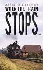 When the Train Stops...