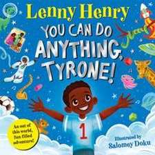 You Can Do Anything, Tyrone!