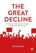 The Great Decline – From the Era of Hope and Progress to the Age of Fear and Rage