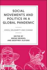 Social Movements and Politics in a Global Pandemic – Crisis, Solidarity and Change during COVID–19