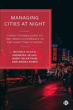 Managing Cities at Night – A Practitioner Guide to the Urban Governance of the Night–Time Economy