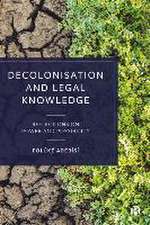 Decolonisation and Legal Knowledge – Reflections on Power and Possibility