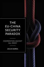 The EU–China Security Paradox – Cooperation Agains t All Odds?