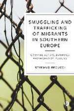 Smuggling and Trafficking of Migrants in Southern Europe – Criminal Actors, Dynamics and Migration P olicies