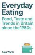 Everyday Eating – Food, Taste and Trends in Britain since the 1950s