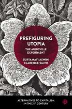 Prefiguring Utopia – The Auroville Experiment