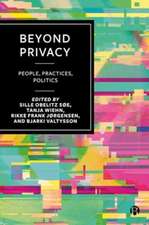 Beyond Privacy – People, Practices, Politics