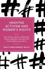 Hashtag Activism and Womens Rights – Are Social Me dia Campaigns Really Making Laws Better for Women and Girls?