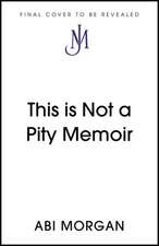 This is Not a Pity Memoir