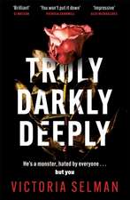 Truly, Darkly, Deeply