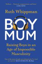 BoyMum: Raising Boys in an Age of Impossible Masculinity