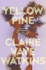 Yellow Pine: 'Watkins writes like an avenging angel' Jenny Offill