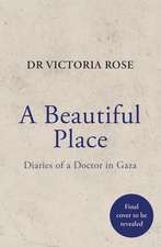 A Beautiful Place: A doctor's diaries from Gaza
