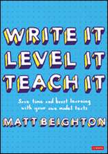 Write It. Level It. Teach It.: Save time and boost learning with your own model texts