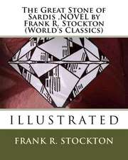 The Great Stone of Sardis, Novel by Frank R. Stockton (World's Classics)