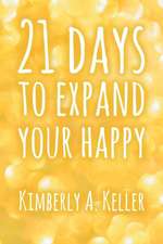 Twenty-One Days to Expand Your Happy