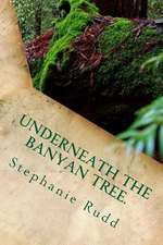 Underneath the Banyan Tree