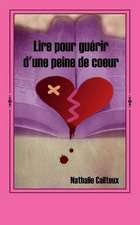 Lire Pour Guerir D'Une Peine de Coeur