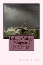 Lehigh Valley Vanguard Collections Volume Ten