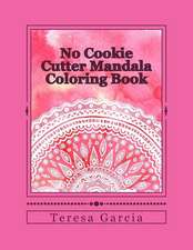 No Cookie Cutter Mandala Coloring Book