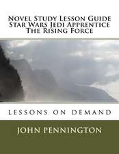 Novel Study Lesson Guide Star Wars Jedi Apprentice the Rising Force