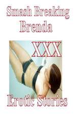 Smash Breaking Brenda XXX Erotic Stories