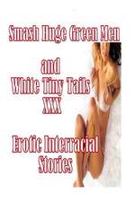 Smash Huge Green Men and White Tiny Tails XXX Erotic Interracial Stories