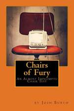 Chairs of Fury