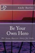 Be Your Own Hero