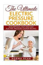 The Ultimate Electric Pressure Cookbook