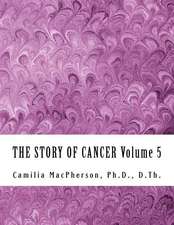 The Story of Cancer Volume 5