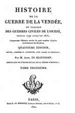 Histoire de La Guerre de La Vendee - Tome III