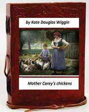 Mother Carey's Chickens.by Kate Douglas Wiggin (Children's Classics)