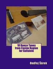 18 Dance Tunes from Caslav Region for Guitalele