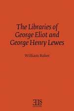 The Libraries of George Eliot and George Henry Lewes