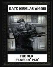 The Old Peabody Pew (1907) by Kate Douglas Wiggin