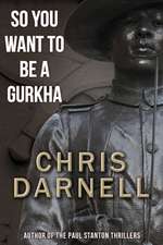 So You Want to Be a Gurkha