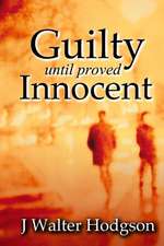 Guilty Until Proved Innocent