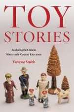 Toy Stories – Analyzing the Child in Nineteenth–Century Literature