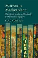 Monsoon Marketplace – Capitalism, Media, and Modernity in Manila and Singapore