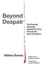 Beyond Despair – The Rwanda Genocide against the Tutsi through the Eyes of Children