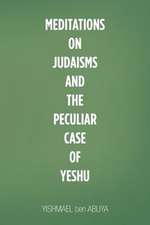 Meditations on Judaisms and the Peculiar Case of Yeshu