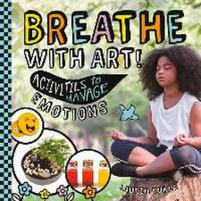 Kukla, L: Breathe with Art! Activities to Manage Emotions