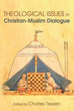 Theological Issues in Christian-Muslim Dialogue