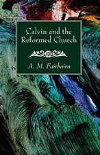 Calvin and the Reformed Church