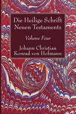 Die Heilige Schrift Neuen Testaments, Volume Four