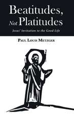 Beatitudes, Not Platitudes