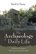 The Archaeology of Daily Life